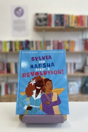Sylvia and Marsha Start a Revolution! - Teshika Silver + Joy Ellison