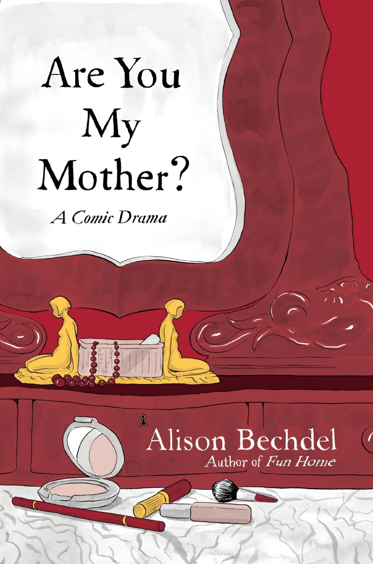 Are You My Mother: A Comic Drama - Alison Bechdel