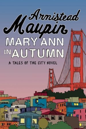 Mary Ann in Autumn - Armistead Maupin