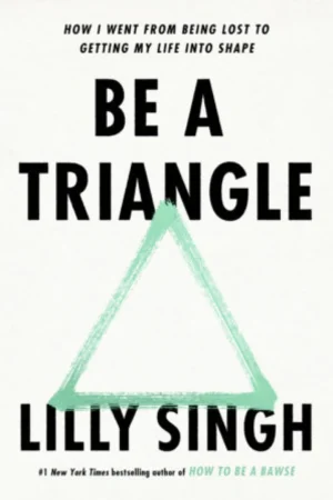 Be a Triangle - Lilly Singh