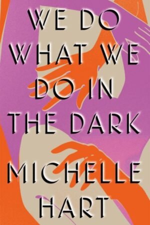 Llun clawr/Book cover image - We Do What We Do in the Dark