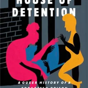 Llun clawr/Book cover image - The Women's House of Detention: A Queer History of a Forgotten Prison