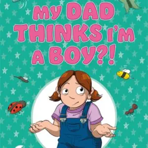 Llun clawr/Book cover image - My Dad Thinks I'm a Boy?!