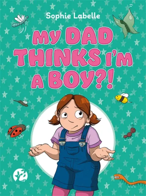 Llun clawr/Book cover image - My Dad Thinks I'm a Boy?!