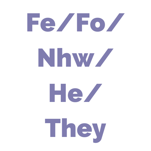 Cymraeg: 'Fe/Fo/Nhw/He/They' mewn lafant ar gefndir gwyn. | English: 'Fe/Fo/Nhw/He/They' in lavender on a white background.