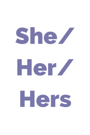Cymraeg: 'She/Her/Hers' mewn lafant ar gefndir gwyn. | English: 'She/Her/Hers' in lavender on a white background.