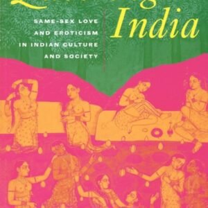 Queering India: Same-Sex Love and Eroticism in Indian Culture and Society – Ruth Vanita