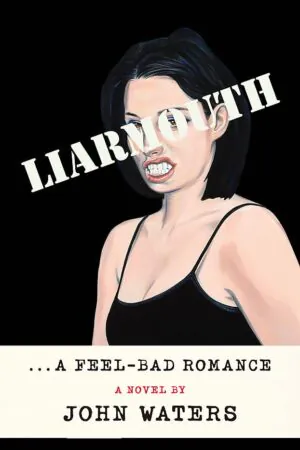 Liarmouth - John Waters