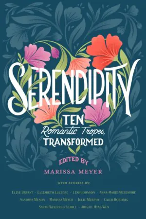 Serendipity gol. gan/ed. by Marissa Meyer