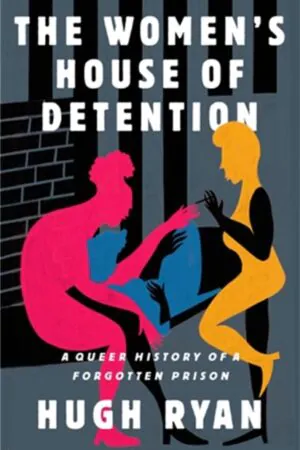 Llun clawr/Book cover image - The Women's House of Detention: A Queer History of a Forgotten Prison